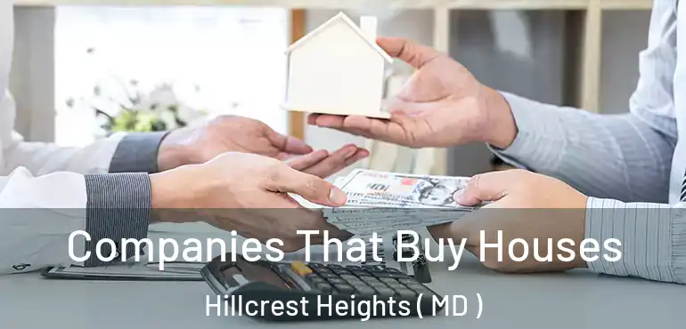  Companies That Buy Houses Hillcrest Heights ( MD )