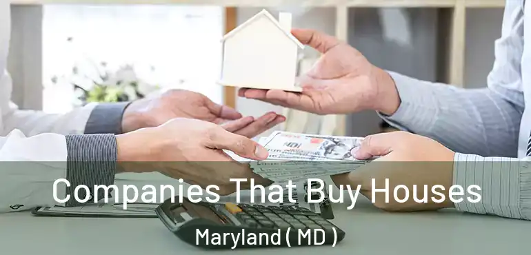  Companies That Buy Houses Maryland ( MD )