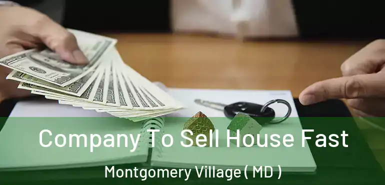  Company To Sell House Fast Montgomery Village ( MD )