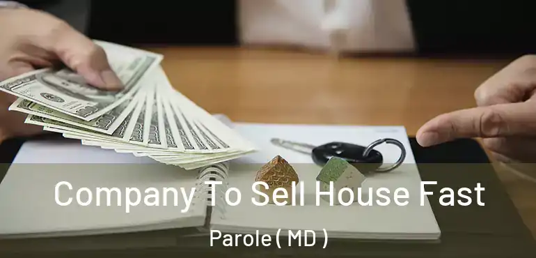  Company To Sell House Fast Parole ( MD )