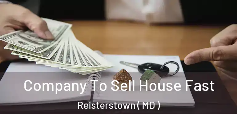  Company To Sell House Fast Reisterstown ( MD )