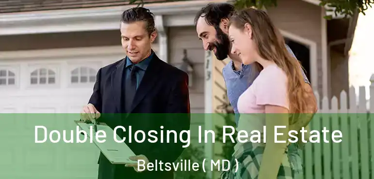  Double Closing In Real Estate Beltsville ( MD )