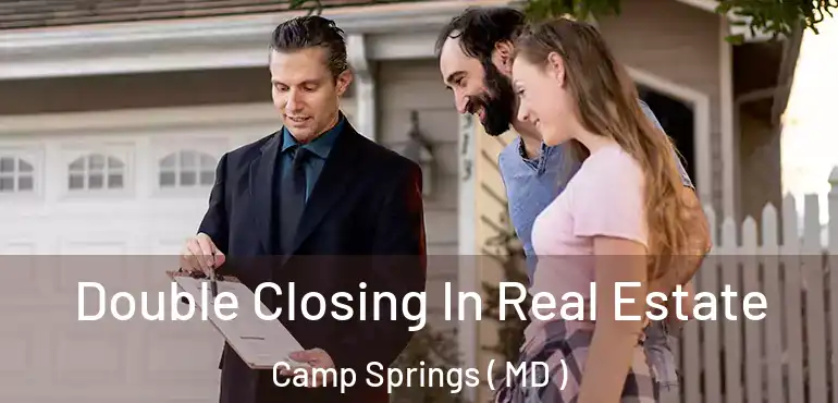  Double Closing In Real Estate Camp Springs ( MD )