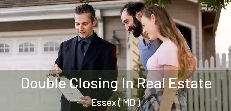  Double Closing In Real Estate Essex ( MD )