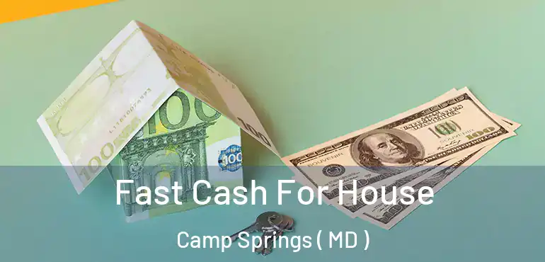  Fast Cash For House Camp Springs ( MD )