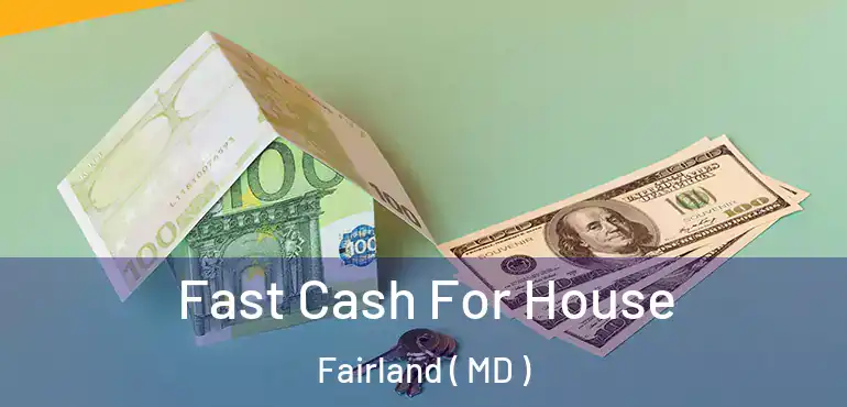 Fast Cash For House Fairland ( MD )