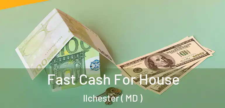  Fast Cash For House Ilchester ( MD )