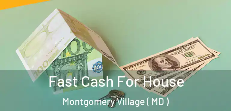  Fast Cash For House Montgomery Village ( MD )