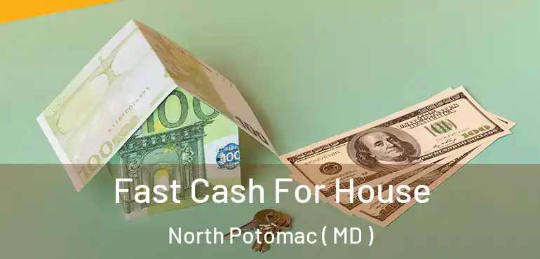  Fast Cash For House North Potomac ( MD )
