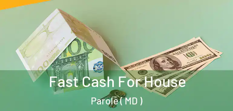  Fast Cash For House Parole ( MD )