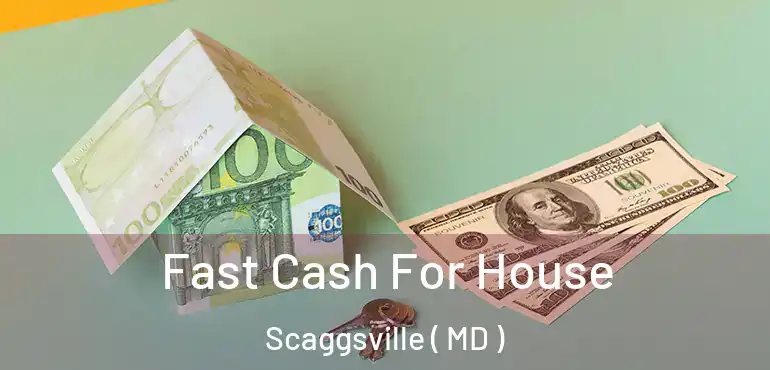  Fast Cash For House Scaggsville ( MD )