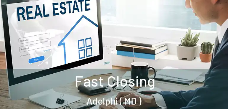  Fast Closing Adelphi ( MD )