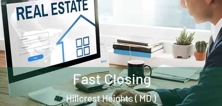  Fast Closing Hillcrest Heights ( MD )