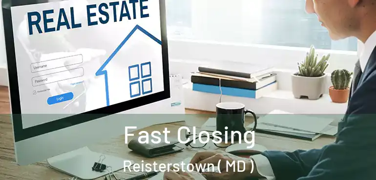  Fast Closing Reisterstown ( MD )