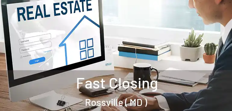 Fast Closing Rossville ( MD )