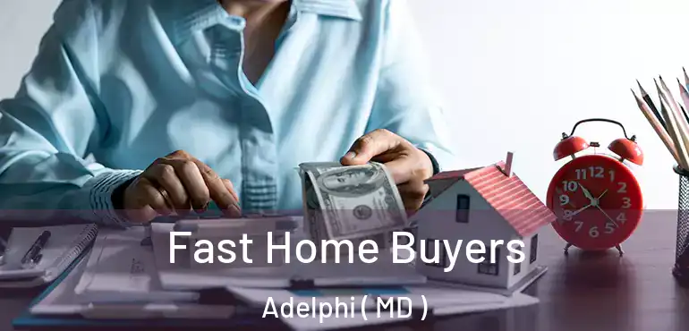  Fast Home Buyers Adelphi ( MD )