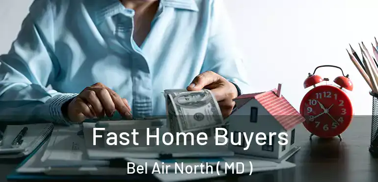  Fast Home Buyers Bel Air North ( MD )