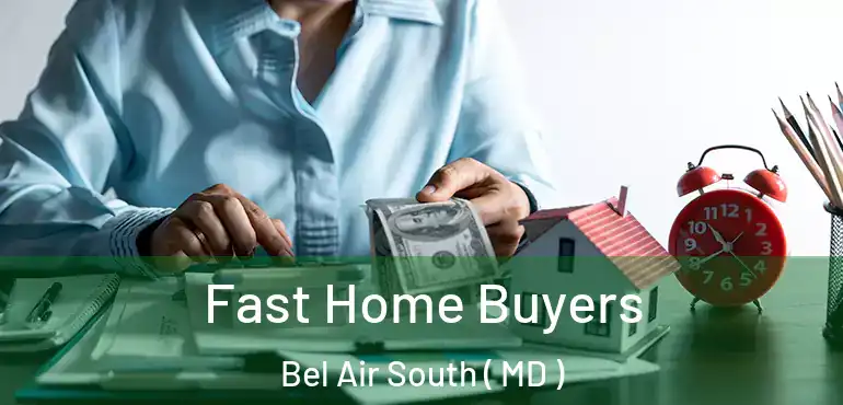  Fast Home Buyers Bel Air South ( MD )