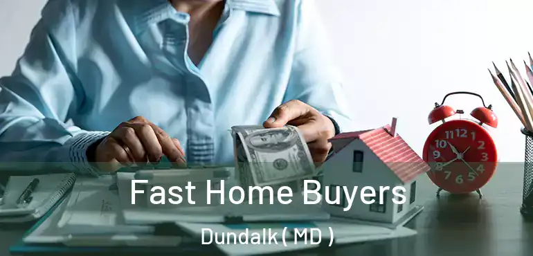  Fast Home Buyers Dundalk ( MD )