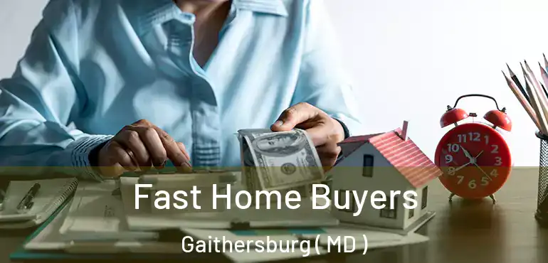  Fast Home Buyers Gaithersburg ( MD )