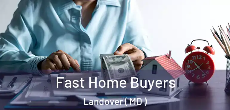  Fast Home Buyers Landover ( MD )