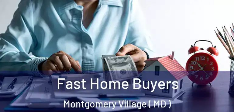  Fast Home Buyers Montgomery Village ( MD )