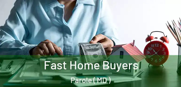  Fast Home Buyers Parole ( MD )