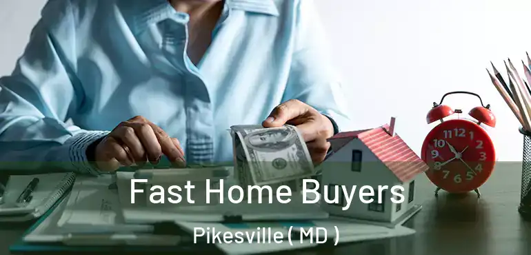  Fast Home Buyers Pikesville ( MD )
