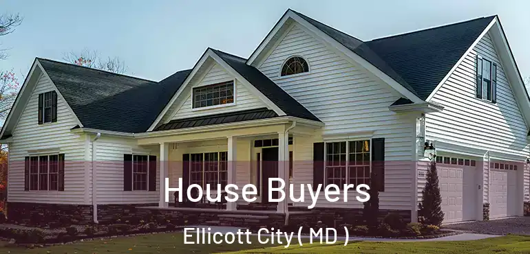  House Buyers Ellicott City ( MD )