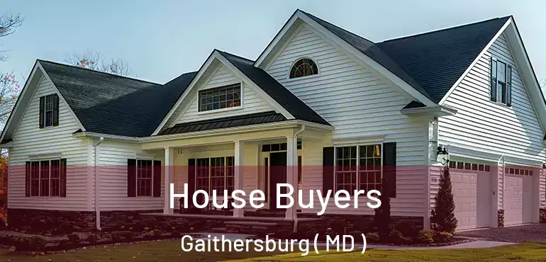  House Buyers Gaithersburg ( MD )