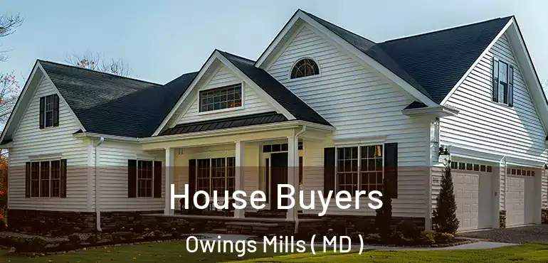  House Buyers Owings Mills ( MD )