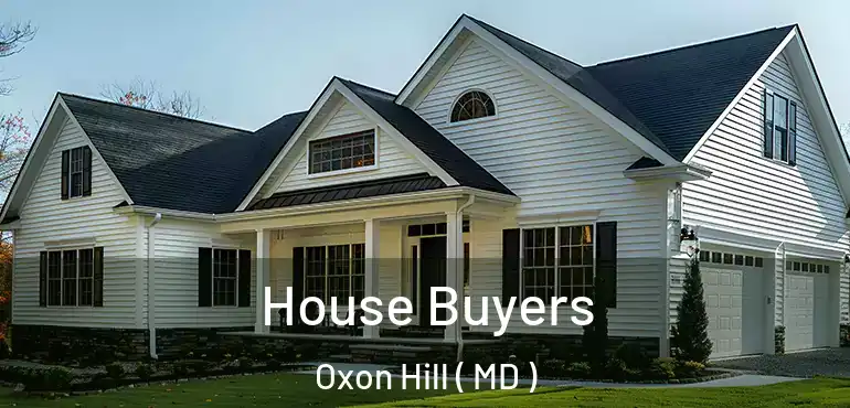  House Buyers Oxon Hill ( MD )