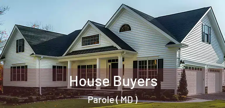  House Buyers Parole ( MD )