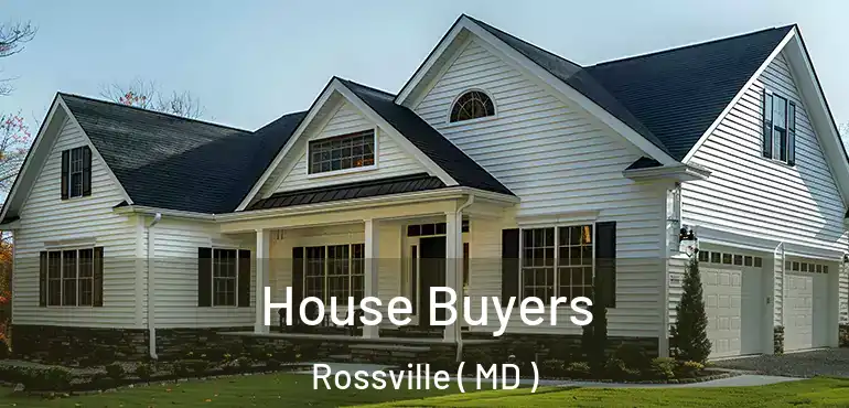  House Buyers Rossville ( MD )