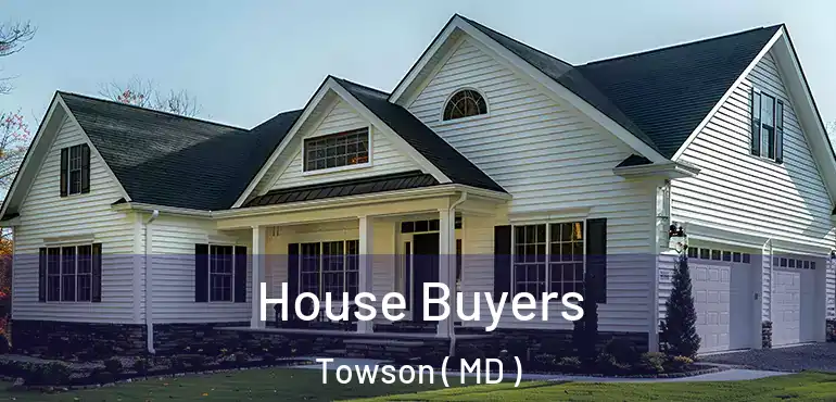  House Buyers Towson ( MD )