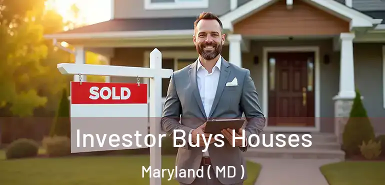  Investor Buys Houses Maryland ( MD )