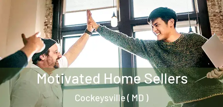  Motivated Home Sellers Cockeysville ( MD )