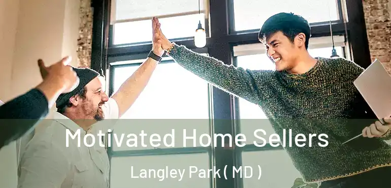  Motivated Home Sellers Langley Park ( MD )