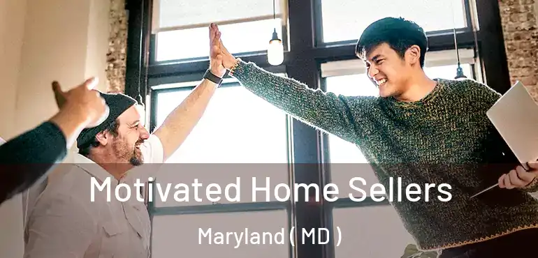 Motivated Home Sellers Maryland ( MD )