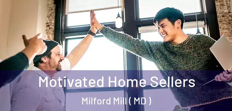  Motivated Home Sellers Milford Mill ( MD )