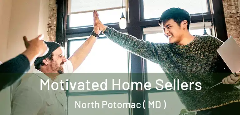  Motivated Home Sellers North Potomac ( MD )