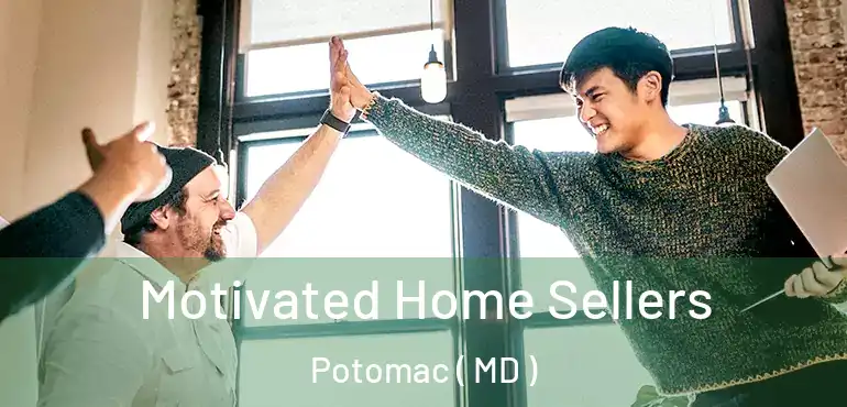  Motivated Home Sellers Potomac ( MD )