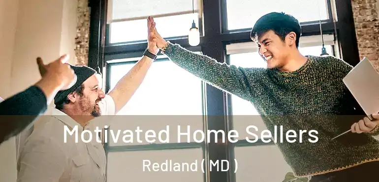  Motivated Home Sellers Redland ( MD )