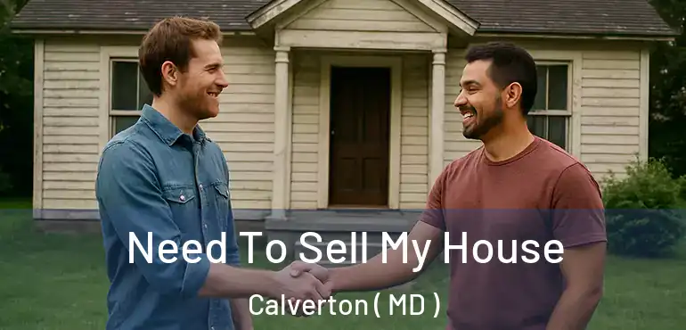  Need To Sell My House Calverton ( MD )