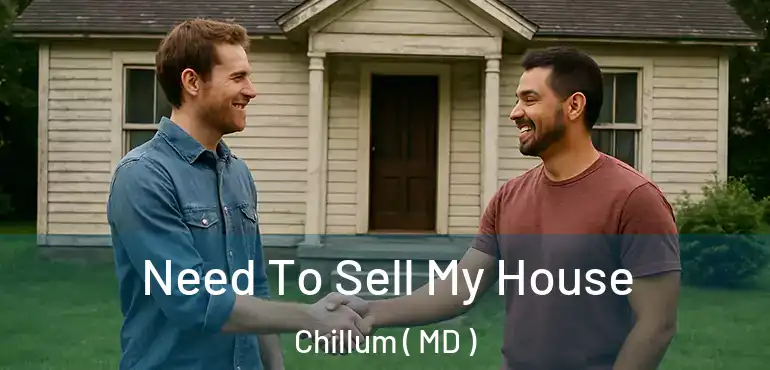  Need To Sell My House Chillum ( MD )