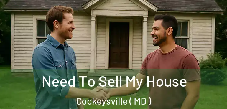  Need To Sell My House Cockeysville ( MD )