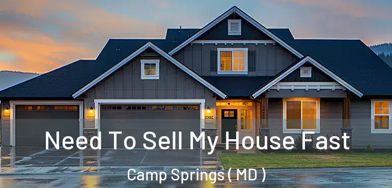  Need To Sell My House Fast Camp Springs ( MD )