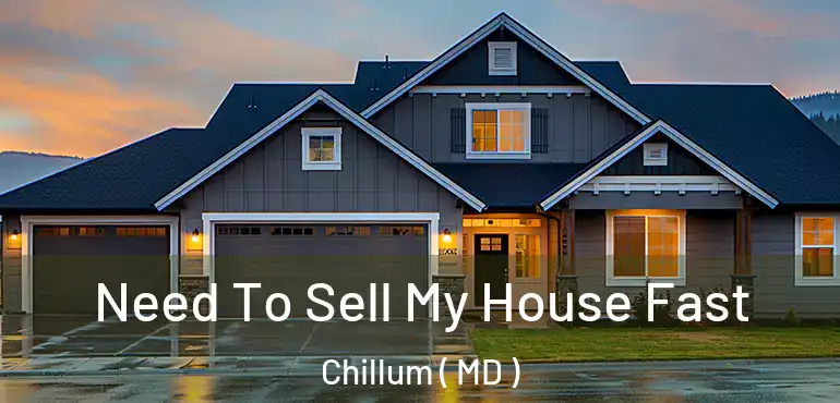  Need To Sell My House Fast Chillum ( MD )