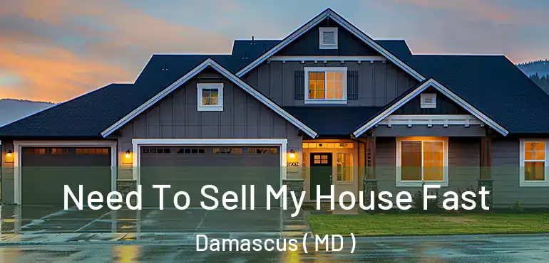  Need To Sell My House Fast Damascus ( MD )