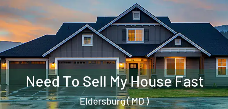  Need To Sell My House Fast Eldersburg ( MD )